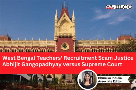 West Bengal Teachers Recruitment Scam Justice Abhijit Gangopadhyay