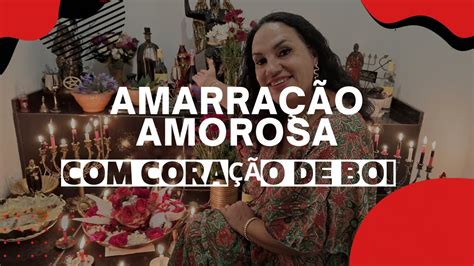 AMARRAÇÃO AMOROSA CORAÇÃO DE BOI E SUAS AÇÕES YouTube