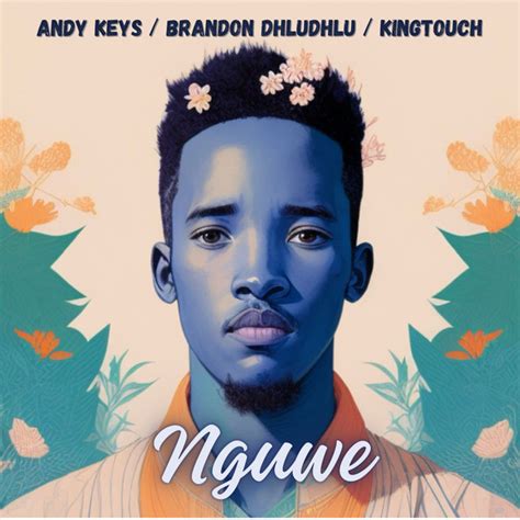 Nguwe Club Mix Song And Lyrics By Andy Keys Brandon Dhludhlu