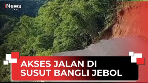 Akses Jalan Di Susut Bangli Jebol Jalan Penghubung Dua Desa Tak Dapat