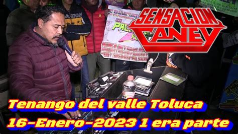 SONIDO SENSACION CANEY TENANGO DEL VALLE TOLUCA 2DA PARTE 16 ENERO