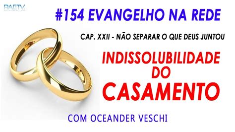 Evangelho Na Rede Indissolubilidade Do Casamento Oceander