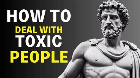 11 Effective Strategies To Handle Toxic People Stoic Philosophy