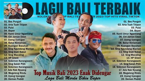 Bes Pongah Ray Peni Top Hits Lagu Bali 2023 Viral Tiktok Lagu