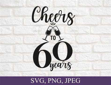 60th Birthday Svg Cheers To 60 Years Svg File 60th Etsy Uk