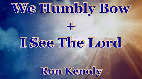 Humbly Bow See The Lord With Lyrics Ron Kenoly Youtube Music