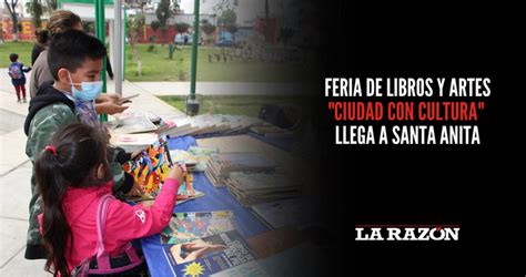 Feria De Libros Y Artes Ciudad Con Cultura Llega A Santa Anita La Razón