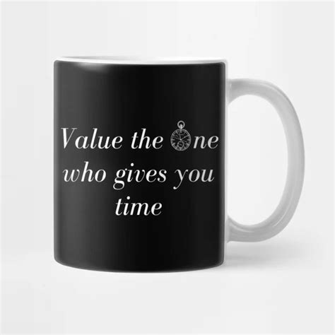 Value The One Who Gives You Time