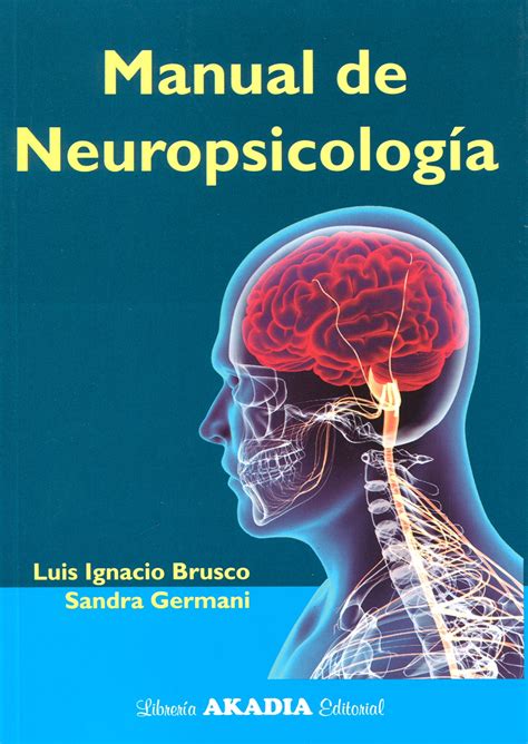 MANUAL DE NEUROPSICOLOGíA AKADIA LUIS IGNACIO BRUSCO SANDRA GERMANI