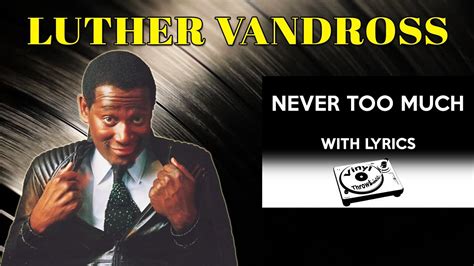 80s Rnb Throwback Luther Vandross Never Too Much With Lyrics