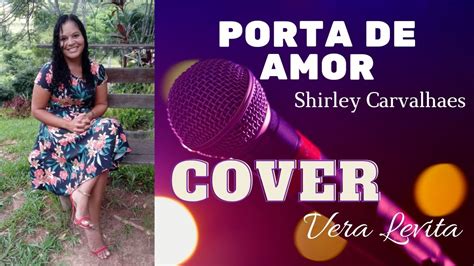 Porta De Amor Shirley Carvalhaes Cover Vera Levita YouTube