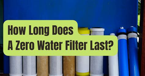 How Long Does A Zero Water Filter Last Rving Beginner