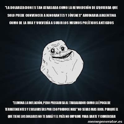 Meme Forever Alone La Dolarizacion Es Tan Atrasada Como La