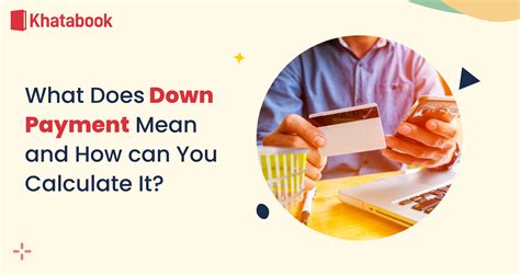 What Does Down Payment Mean And How You Can Calculate It