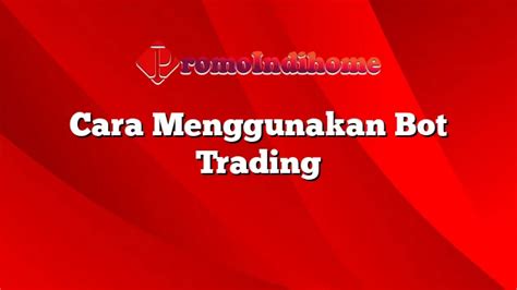 Cara Menggunakan Trading PromoIndihome