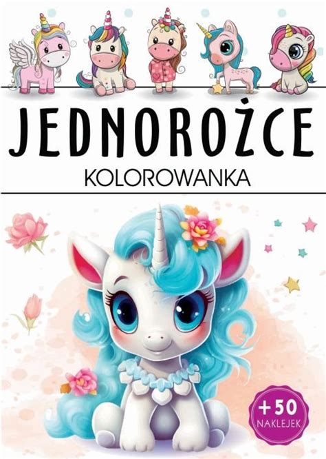 Jednorożce Kolorowanka Opracowanie zbiorowe Książka w Empik