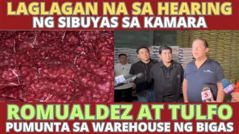 Laglagan Na Sa Hearing Ng Sibuyas Sa Kamara Romualdez At Tulfo Pumunta