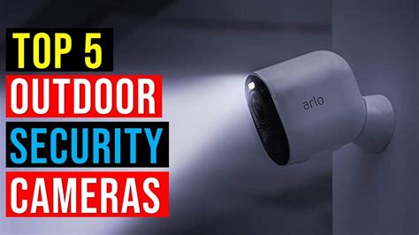 Best Outdoor Security Camera 2022 Top 5 Best Outdoor Security Camera