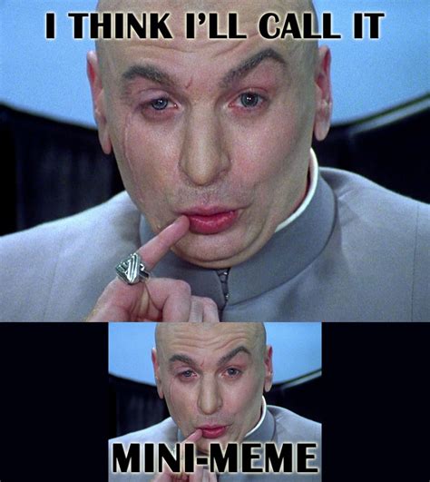 Dr Evil Mini Me Funny Meme Austin Powers Dr Evil Evil Doctor