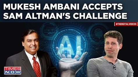 Mukesh Ambani Takes On Chatgpt Boss Sam Altmans Challenge With Made In