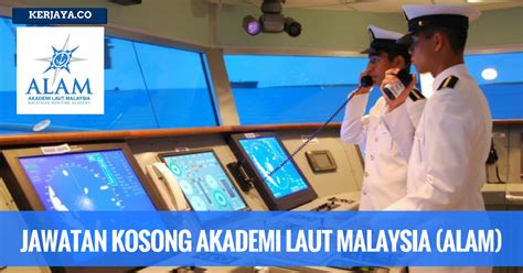 Jawatan Kosong Terkini Pegawai Kadet Akademi Laut Malaysia (ALAM) 2017 ...