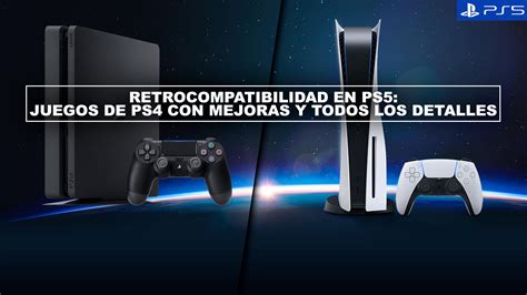 Retrocompatibilidad En PS5 Juegos De PS4 Con Mejoras Y Todos Los Detalles