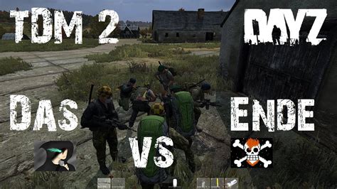 DAYZ STANDALONE TDM 2 4 4 Das Dramatische Ende HD Let S Play DayZ