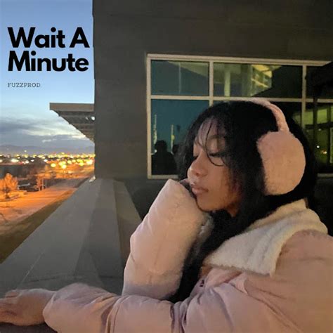 Wait A Minute - YouTube Music