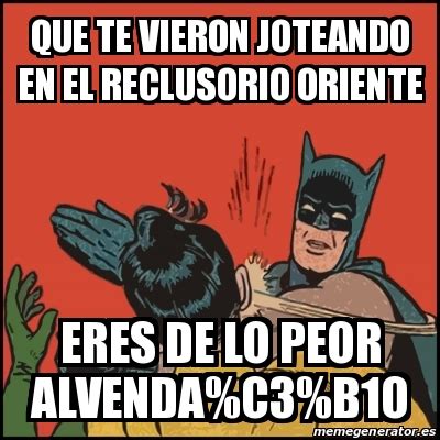 Meme Batman Slaps Robin Que Te Vieron Joteando En El Reclusorio