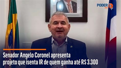 Senador Angelo Coronel Apresenta Projeto Que Isenta IR De Quem Ganha