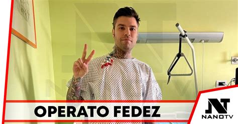 Fedez Operato Per Un Tumore Al Pancreas Nano Tv