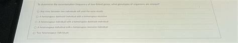 Answered To Determine The Recombination Bartleby