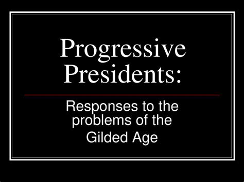 Progressive Presidents Ppt Download