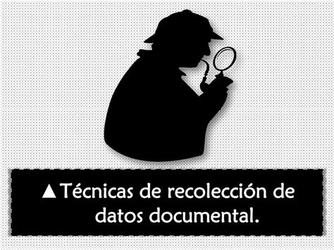 PDF Técnicas de recolección de datos de Investigación Documental