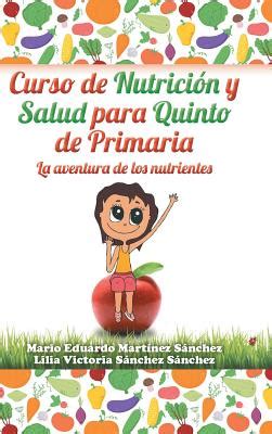 Curso De Nutrici N Y Salud Para Quinto De Primaria By Mario Mart Nez