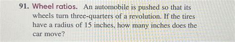 Solved Wheel Ratios An Automobile Is Pushed So That Its Chegg