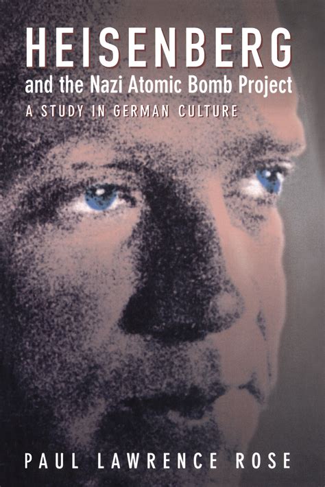 Heisenberg and the Nazi Atomic Bomb Project, 1939-1945 by Paul Lawrence Rose - Paperback ...