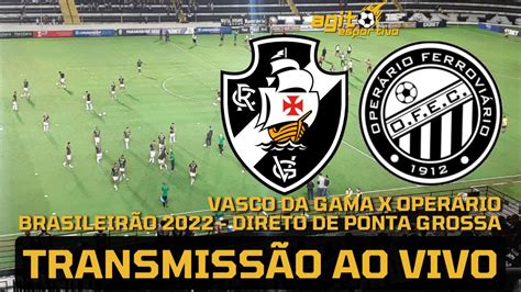 Vasco X Oper Rio Ao Vivo Brasileir O S Rie B Direto De Ponta Grossa