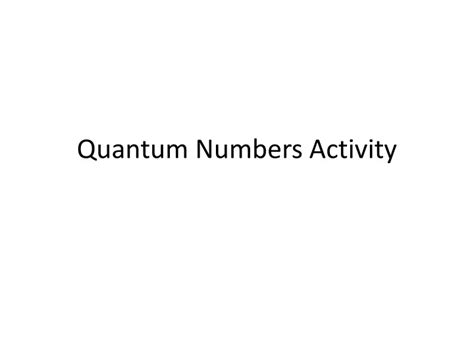 Ppt Quantum Numbers Activity Powerpoint Presentation Free Download