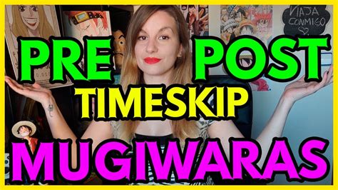 👒 Los 10 Mugiwaras 👒 Pre Timeskip Vs Post Timeskip One Piece Youtube