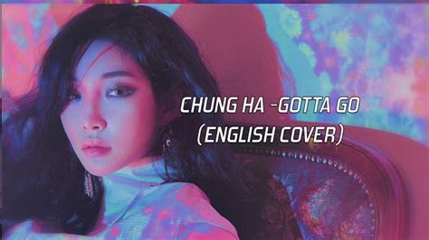 청하 Chung Ha 벌써 12시 Gotta Go English Cover Youtube