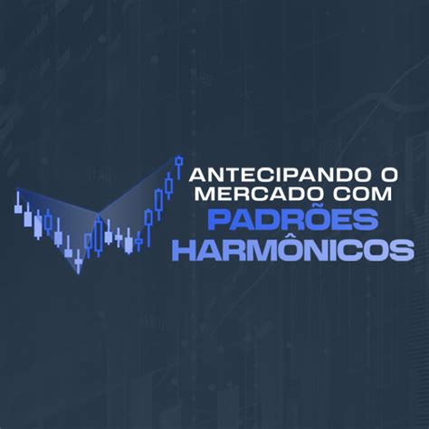 Antecipando O Mercado Padr Es Harm Nicos