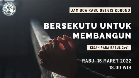 LIVESTREAM IBADAH JAM DOA GBI GISIKDRONO RABU 16 Maret 2022