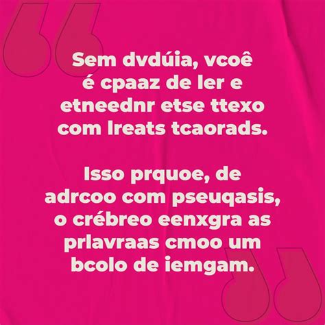 Conseguiu ler Pois é a mente humana consegue preencher as lacunas e