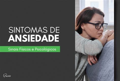 10 Sintomas de Ansiedade Sinais Físicos e Psicológicos Psicoter