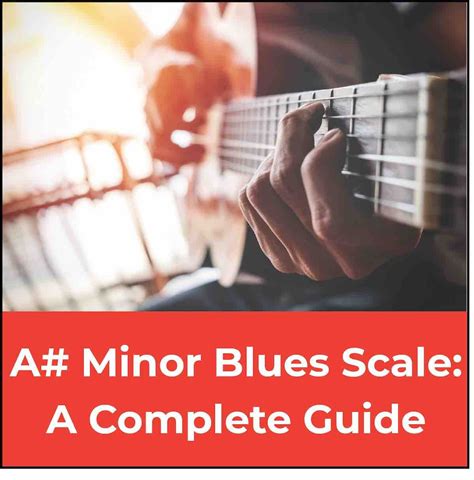 A Sharp Minor Blues Scale A Guide For Guitarists 🎸🎶