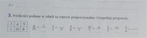 Wielkości podane w tabeli są wprost proporcjonalne Uzupełnij proporcje