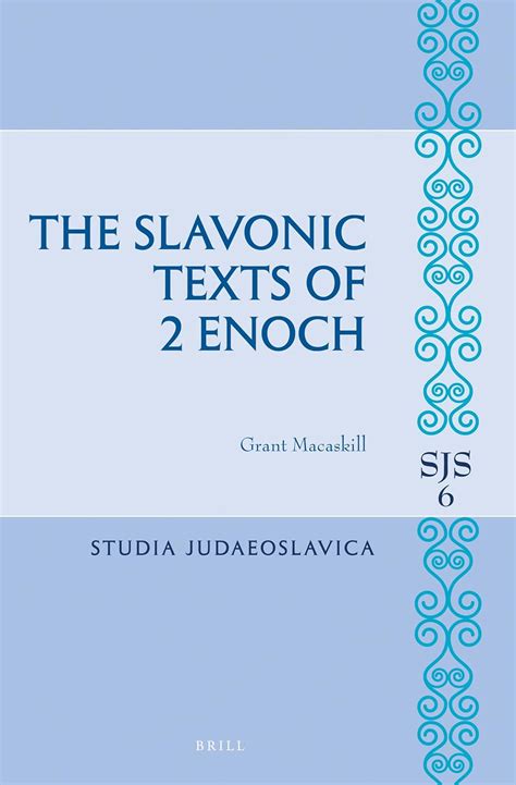 The Slavonic Texts Of 2 Enoch Studia Judaeoslavica 6 Grant