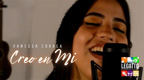 Vanessa Correa Creo En Mi Cover Youtube Music