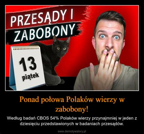 Ponad Po Owa Polak W Wierzy W Zabobony Demotywatory Pl